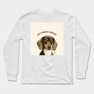 But first coffee, Dachshund with coffee mug Long Sleeve T-Shirt